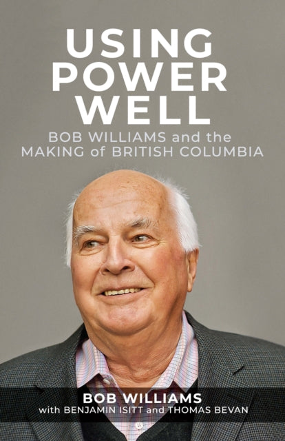 Book cover of: Using Power Well. By: Bob Williams
