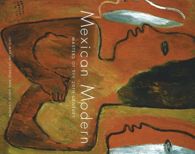 Book cover of: Mexican Modern. By: David Craven, Luis-Martin Lozano