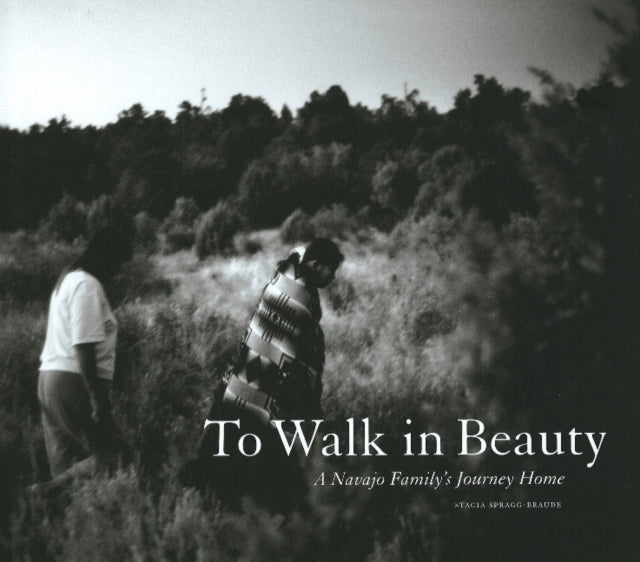 Book cover of: To Walk in Beauty. By: Stacia Spragg-Braude