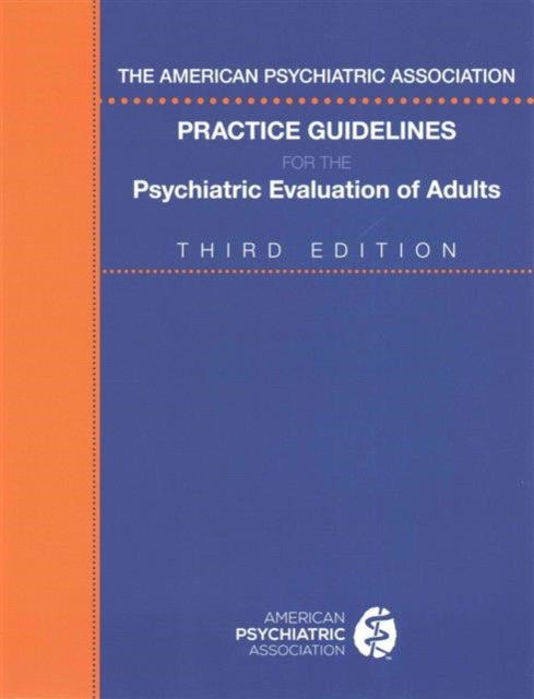 Book cover of: American Psychiatric Association Practice Guidelines for the Psychiatric Evaluation of Adults. By: American Psychiatric Association Staff