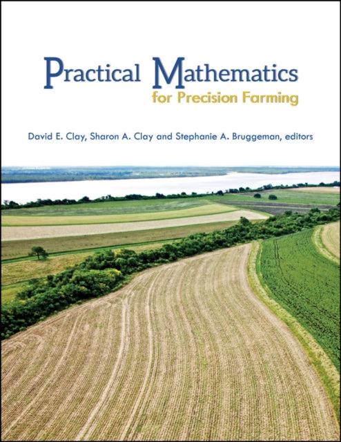 Book cover of: Practical Mathematics for Precision Farming. By: David E. Clay