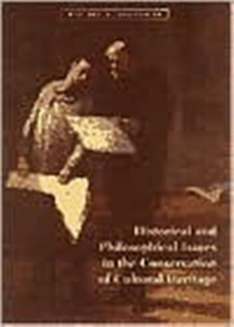 Book cover of: Historical and Philosophical Issues in the Conservation of Cultural Heritage