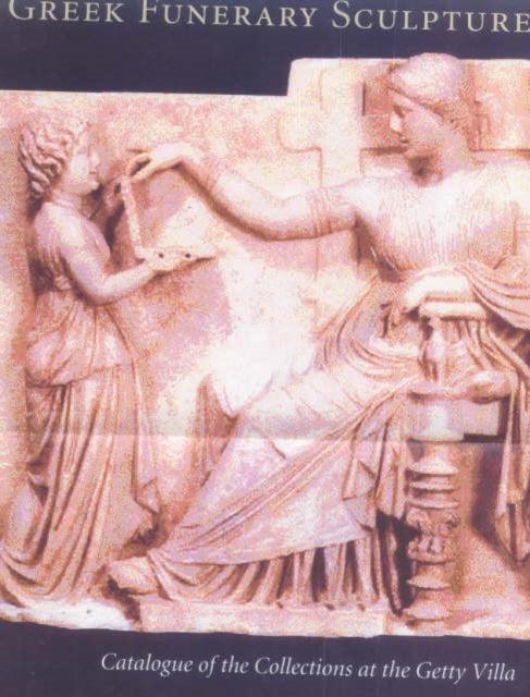 Book cover of: Greek Funerary Sculpture - Catalogue of the Collections. By: Janet Grossman