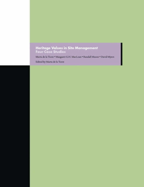 Book cover of: Heritage Values in Site Management – Four Case Studies. By: Marta de la Torre
