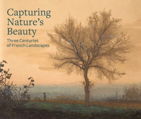 Book cover of: Capturing Nature's Beauty – Three Centuries of French Landscapes. By: Edouard Kopp