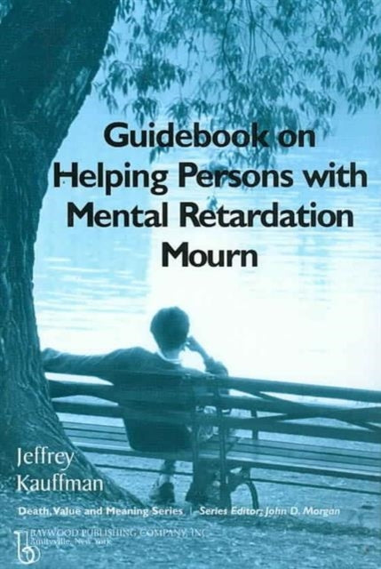 Book cover of: Guidebook on Helping Persons with Mental Retardation Mourn. By: Jeffrey Kauffman