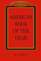 Book cover of: American Book of the Dead. By: E. J. Gold