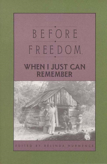 Book cover of: Before Freedom, When I Just Can Remember. By: Belinda Hurmence