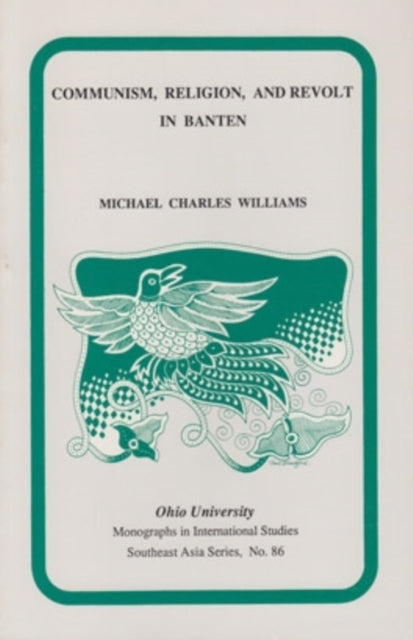 Book cover of: Communism, Religion, and Revolt in Banten in the Early Twentieth Century