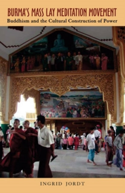 Book cover of: Burma's Mass Lay Meditation Movement. By: Ingrid Jordt