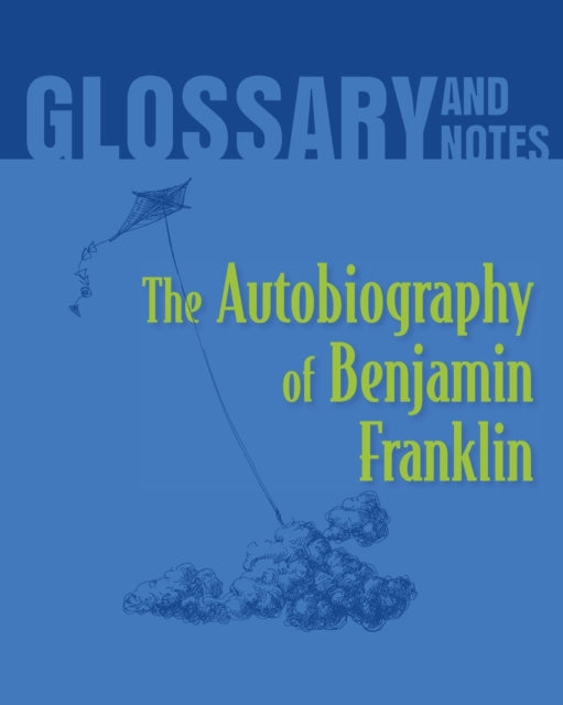 Book cover of: Autobiography of Benjamin Franklin Glossary and Notes