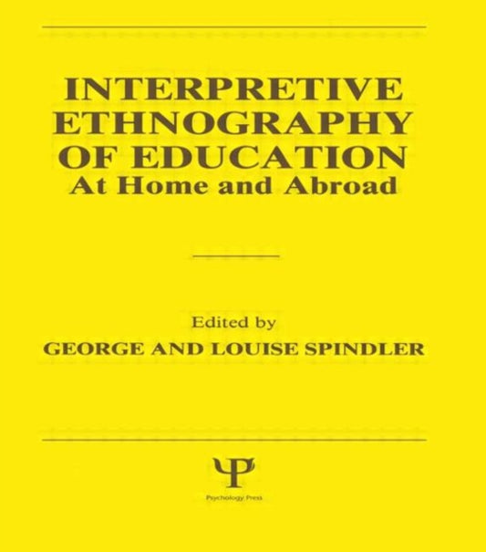 Book cover of: Interpretive Ethnography of Education at Home and Abroad
