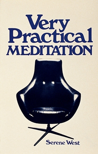 Book cover of: Very Practical Meditation. By: Serene West