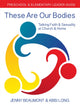 Book cover of: These Are Our Bodies: Preschool & Elementary Leader Guide. By: Jenny Beaumont