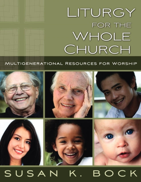 Book cover of: Liturgy for the Whole Church. By: Susan K. Bock