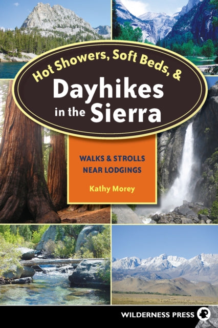 Book cover of: Hot Showers, Soft Beds, and Dayhikes in the Sierra. By: Kathy Morey