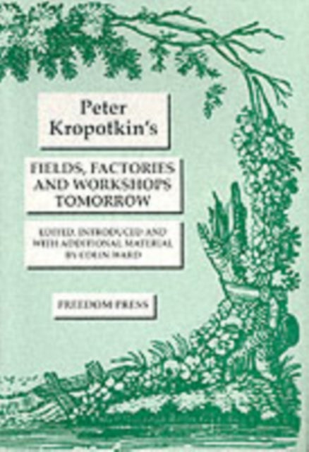 Book cover of: Fields, Factories and Workshops Tomorrow. By: Peter Kropotkin