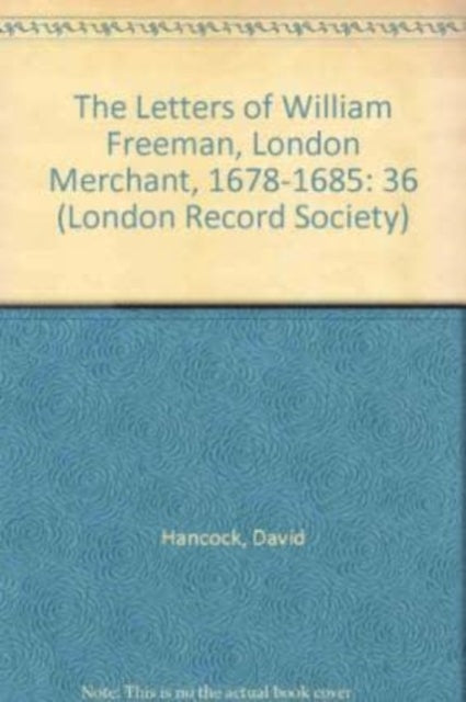 Book cover of: Letters of William Freeman, London Merchant, 1678-1685