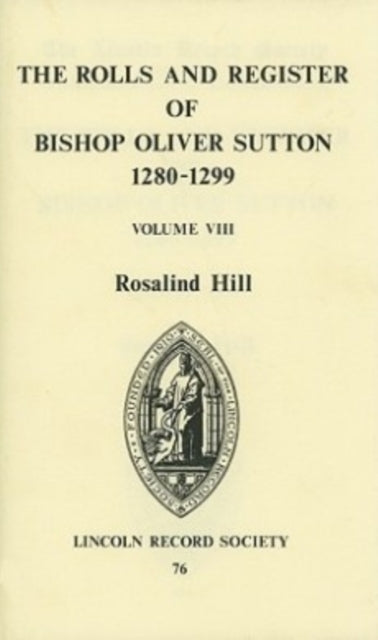 Book cover of: Rolls and Register of Bishop Oliver Sutton 1280-1299 [VIII]. By: Rosalind M.T. Hill