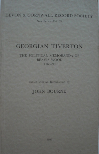 Book cover of: Georgian Tiverton, The Political Memoranda of Beavis Wood 1768-98. By: John Bourne