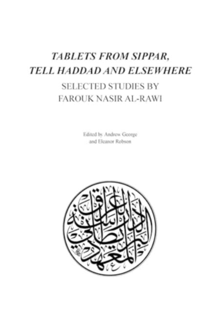 Book cover of: Tablets from Sippar, Tell Haddad and Elsewhere. By: Farouk N. H. Al-Rawi