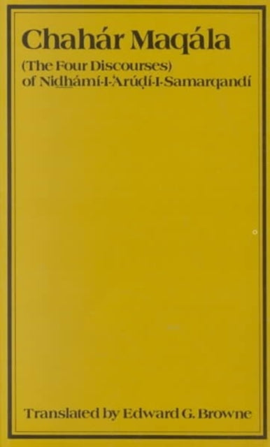 Book cover of: Chahar Maqalah (The Four Discourses) of Nidhami al-Arudi al-Samarqandi. By: Edward Granville Browne