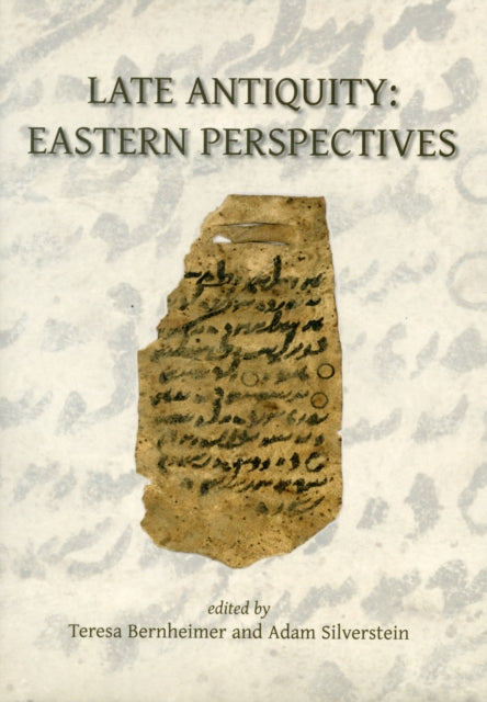 Book cover of: Late Antiquity: Eastern Perspectives. By: Teresa Bernheimer