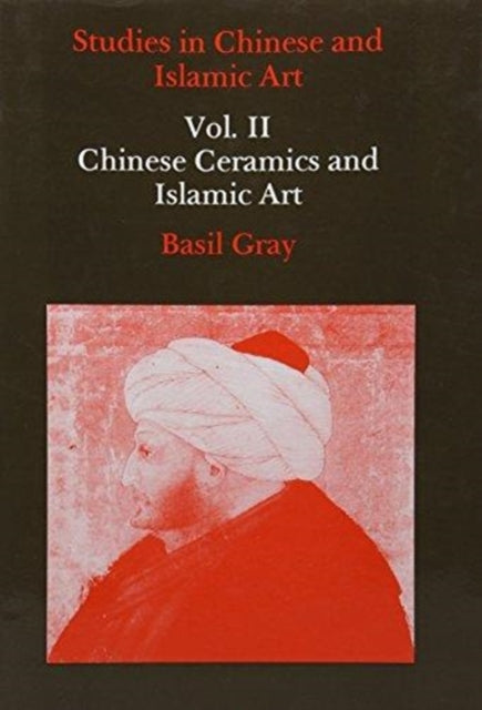 Book cover of: Studies in Chinese and Islamic Art, Volume II