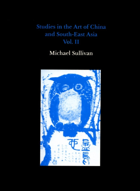 Book cover of: Studies in the Art of China and South-East Asia, Volume II