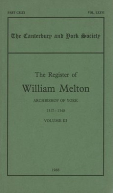Book cover of: Register of William Melton, Archbishop of York, 1317-1340, III. By: Rosalind M.T. Hill