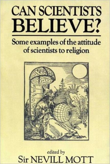 Book cover of: Can Scientists Believe. By: Nevil Mott