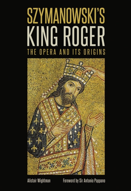 Book cover of: Szymanowski's King Roger. By: Alistair Wightman
