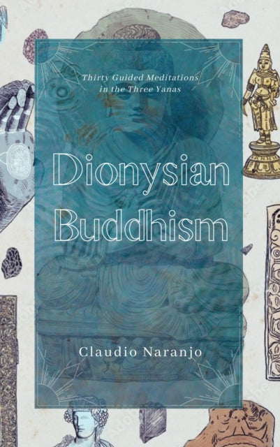 Book cover of: Dionysian Buddhism. By: Claudio Naranjo