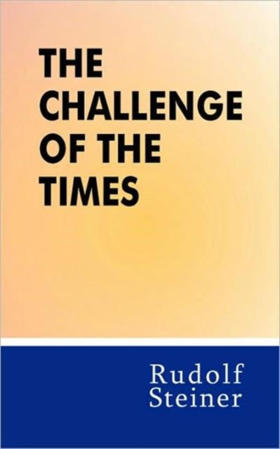 Book cover of: Challenge of the Times. By: Rudolf Steiner