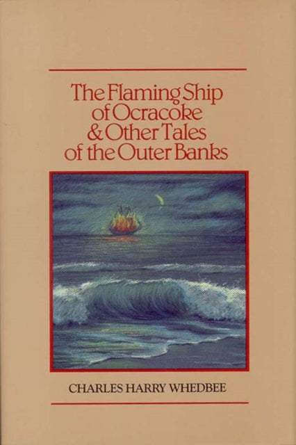 Book cover of: Flaming Ship of Ocracoke and Other Tales of the Outer Banks