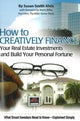 Book cover of: How to Creatively Finance Your Real Estate Investments & Build Your Personal Fortune. By: Susan Smith Alvis