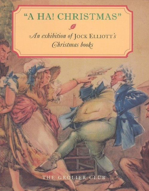 Book cover of: HA! Christmas – An Exhibition at the Grolier Club of Jock Elliott`s Christmas books. By: Jock Elliott