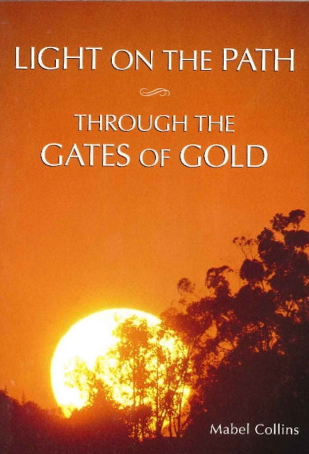 Book cover of: Light on the Path & Through the Gates of Gold. By: Mabel Collins