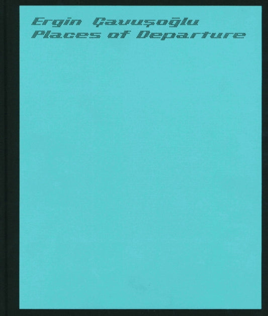 Book cover of: Places of Departure: Ergin Cavusoglu. By: Phillip March Jones