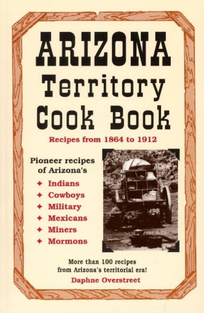 Book cover of: Arizona Territory Cookbook. By: Daphne Overstreet
