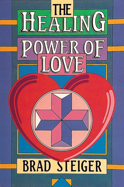 Book cover of: Healing Power of Love. By: Brad Steiger
