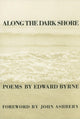 Book cover of: Along The Dark Shore. By: Edward Byrne