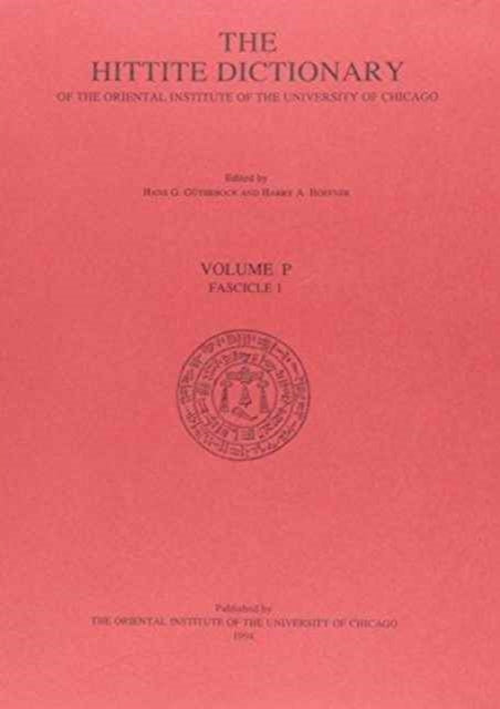 Book cover of: Hittite Dictionary of the Oriental Institute of the University of Chicago. Volume P, fascicle 1 (pa- to para). By: Harry A., Jr. Hottner