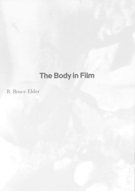 Book cover of: Body in Film. By: R. Bruce Elder