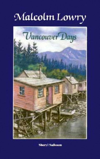 Book cover of: Malcolm Lowry: Vancouver Days