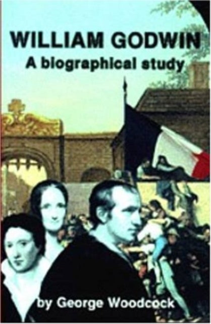 Book cover of: William Godwin. By: George Woodcock