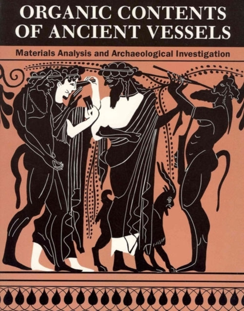 Book cover of: Organic Contents of Ancient Vessels – Materials Analysis and Archaeological Investigation. By: William R. Biers