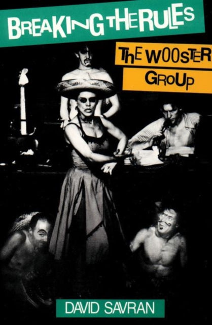 Book cover of: Breaking the Rules: The Wooster Group. By: David Savran