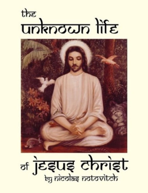 Book cover of: Unknown Life of Jesus Christ