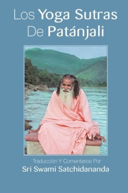 Book cover of: Los Yoga Sutras De Patanjali. By: Sri Swami Satchidananda